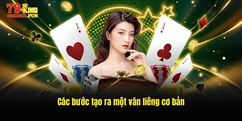 Các bước tạo ra một ván liêng cơ bản