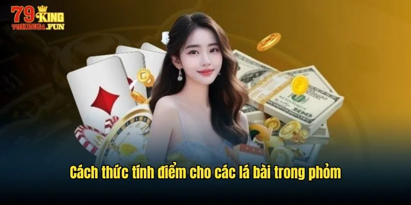 Cách thức tính điểm cho các lá bài trong phỏm