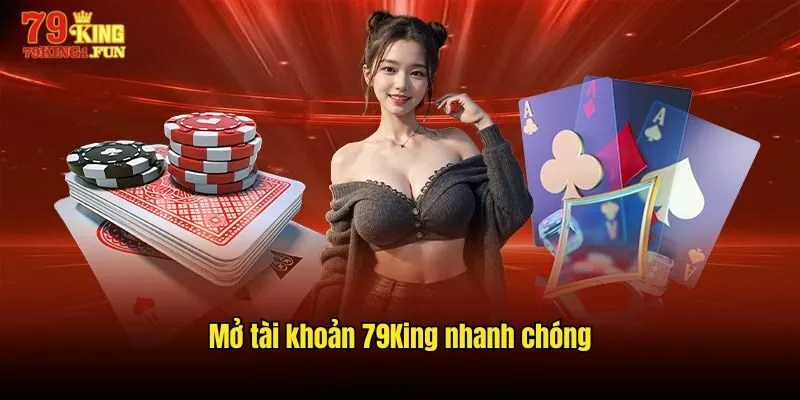 Mở tài khoản 79King nhanh chóng