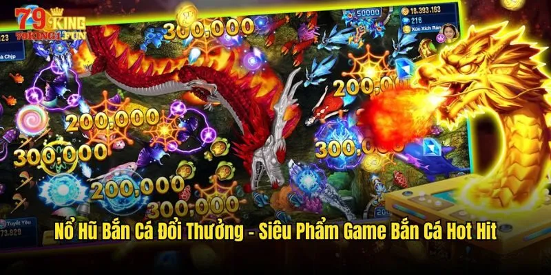 nổ hũ bắn cá đổi thưởng