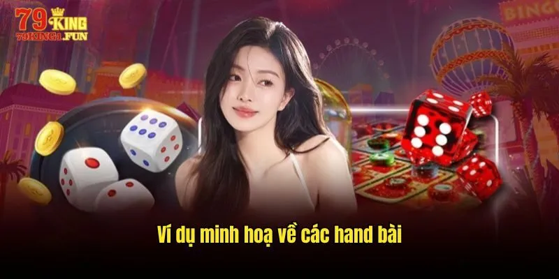 Ví dụ minh hoạ về các hand bài