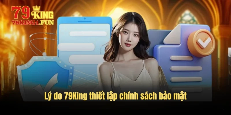 Lý do 79King thiết lập chính sách bảo mật