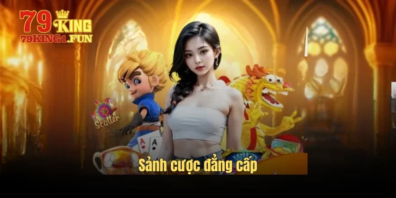 Sảnh cược đẳng cấp